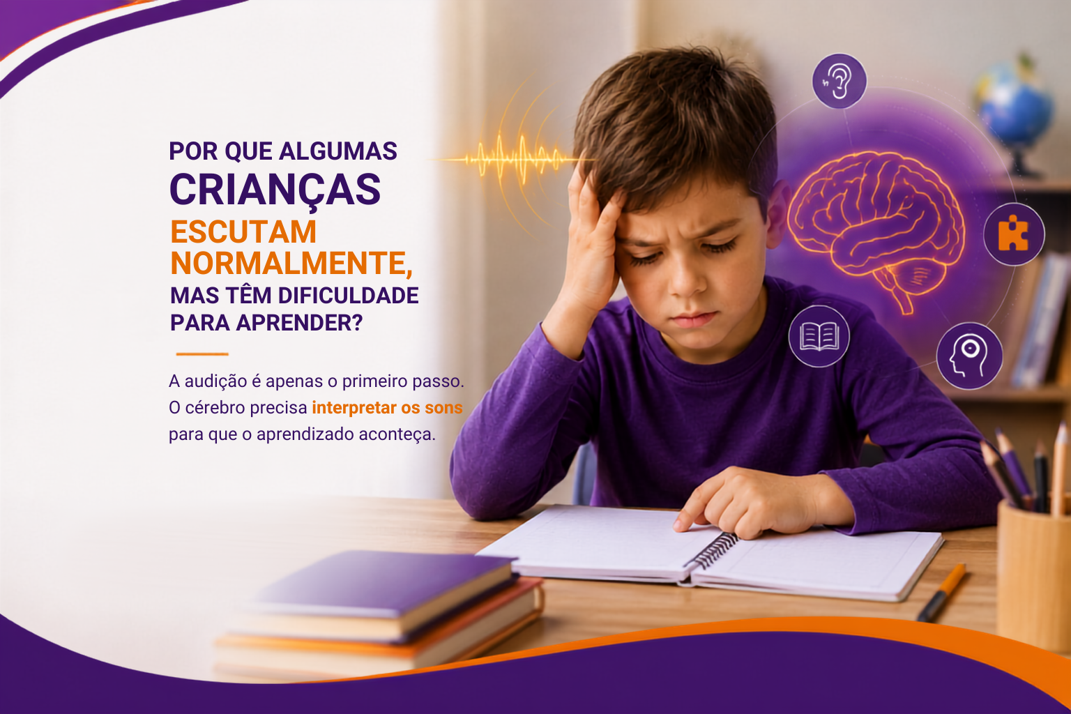 Por que algumas crianças escutam normalmente, mas têm dificuldade para aprender?